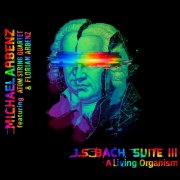 Michael Arbenz - J.S.BACH SUITE III (A Living Organism) (2026) [Hi-Res]