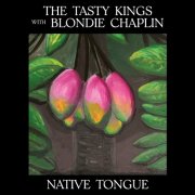 The Tasty Kings with Blondie Chaplin - Native Tongue (2023)