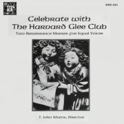 The Harvard Glee Club - Celebrate With The Harvard Glee Club: Two Renaissance Masses For Equal Voices (2022)