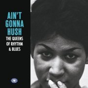 Various Artists - Aint Gonna Hush: The Queens of Rhythm & Blues (2015)