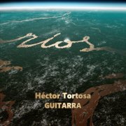 Hector Tortosa - Ríos (Guitarra) (2024)