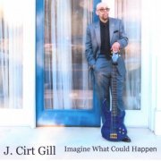 J. Cirt Gill - Imagine What Could Happen (2023)