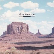 Mike Wilhelm - Mike Wilhelm (Reissue) (1971-72/2010)