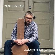 James Chadwick - Yesteryear (2025)