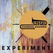 Szeged Trombone Ensemble - Experiment (2022)