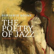 Benjamin Boone & Philip Levine - The Poetry of Jazz, Vol. 2 (2019)