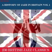 Various Artists - A History of Jazz in Britain, Vol. 1 (…230 British Jazz Classics) (2015)