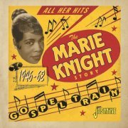 Marie Knight - Gospel Train - The Marie Knight Story (1946-1962) (2021)