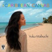 Yuko Mabuchi - The Caribbean Canvas (2022)