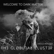 Ursula Reicher & The Globular Cluster - Welcome To Dark Matter (2023) Hi Res