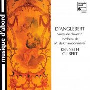 Kenneth Gilbert - D'Anglebert: Pieces de clavecin (1992)