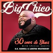 Big Chico - 30 Anos De Blues (2024)