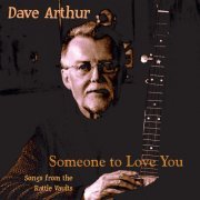 Dave Arthur - Someone To Love You: Songs From The Rattle Vaults (2020) flac