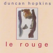 Duncan Hopkins - Le Rouge (1993)