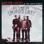 Austin Lucas & The Bold Party - No One Is Immortal! (2019)