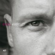 Esbjörn Svensson Trio - Viaticum (2005)