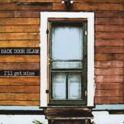 Back Door Slam - I'll Get Mine (2008)