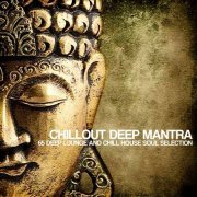 Chillout Deep Mantra (65 Deep Lounge and Chill House Soul Selection) (2014)