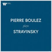 Pierre Boulez - Pierre Boulez Plays Stravinsky (2021)