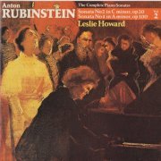 Leslie Howard - Anton Rubinstein: Piano Sonatas Nos. 2 & 4 (1981)