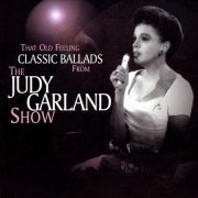 Judy Garland - That Old Feeling: Classic Ballads From The Judy Garland Show (2005)