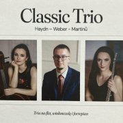 Classic Trio - Haydn Weber Martinu Tria na flet, wiolonczele i fortepian (2024)