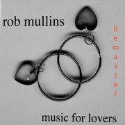 Rob Mullins - Music for Lovers (Remaster) (2021)