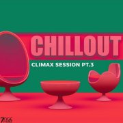 VA - Climax Chill Out Session, Pt. 3 (2025)