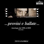 Teto D'Aprile - Provini e ballate: Antologia dal 1998 al 2009, Vol. 1 (2023)