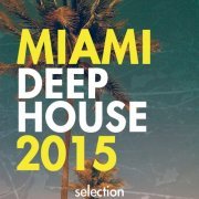 Miami Deep House Selection 2015 (2015)