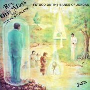 Rev. Oris Mays & The Bostonians - I Stood on the Banks of Jordan (1982/2021) Hi Res