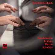 Reto Reichenbach - Mendelssohn - Brahms - Martin - Schubert (2021) [Hi-Res]