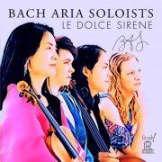 Bach Aria Soloists - Le dolce sirene (2023) [Hi-Res]