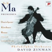 Yo-Yo Ma, Philadelphia Orchestra, David Zinman - Premiers - Danielpour, Kirchner & Rouse: Cello Concertos (1996)