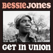 Bessie Jones - Get in Union (2020)