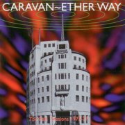 Caravan - Ether Way (BBC Sessions - 1975-1977) (1998)