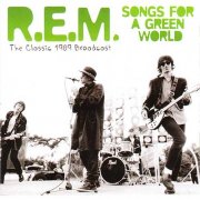 R.E.M. - Songs For A Green World (The Classic 1989 Broadcast) (2011)