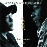 Ron Carter, Rosa Passos - Entre Amigos (2003) [Hi-Res]
