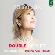 Marina Saiki - Double Reflet: Nishimura, Debussy, Satie, Taira, Takemitsu, Ravel (2025)