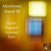 Morttimer Snerd III - Dizko Slapped, Vol. 2 (2026)