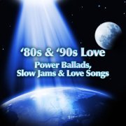 VA - '80s & '90s Love - Power Ballads, Slow Jams & Love Songs (2010)