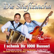 Die Stieflziacha - I schenk Dir 1000 Busserl - Volksmusik mit Herz (2025)