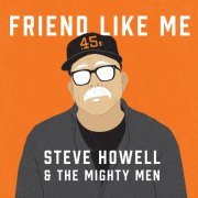 Steve Howell, The Mighty Men - Friend Like Me (2015)