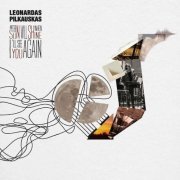 Leonardas Pilkauskas - And The Sun Will Shine When I'll See You Again (2023)