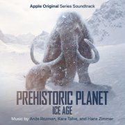 Hans Zimmer, Kara Talve, Anze Rozman - Prehistoric Planet: Ice Age (Apple Original Series Soundtrack) (2026) [Hi-Res]