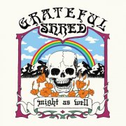 Grateful Shred - Might as Well (2025)