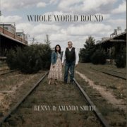 Kenny and Amanda Smith - Whole World Round (2026)
