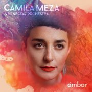 Camila Meza & The Nectar Orchestra - Ámbar (2019) [Hi-Res]