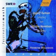 Ingolf Turban, Jascha Nemtsov - Hebrew Melodies (2001)