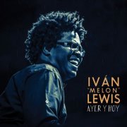 Ivan "Melón" Lewis - Ayer y Hoy (2015)